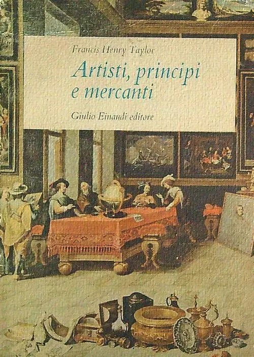 ARTISTI, PRINCIPI E MERCANTI. STORIA DEL COLLEZIONISMO DA RAMSETE A …