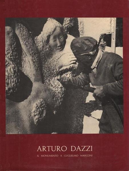 ARTURO DAZZI : IL MONUMENTO A GUGLIELMO MARCONI.