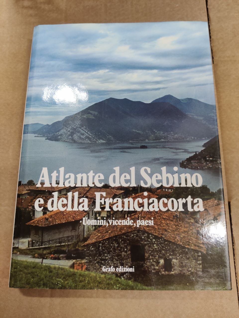 ATLANTE DEL SEBINO E DELLA FRANCIACORTA. - Uomini, vicende, paesi.