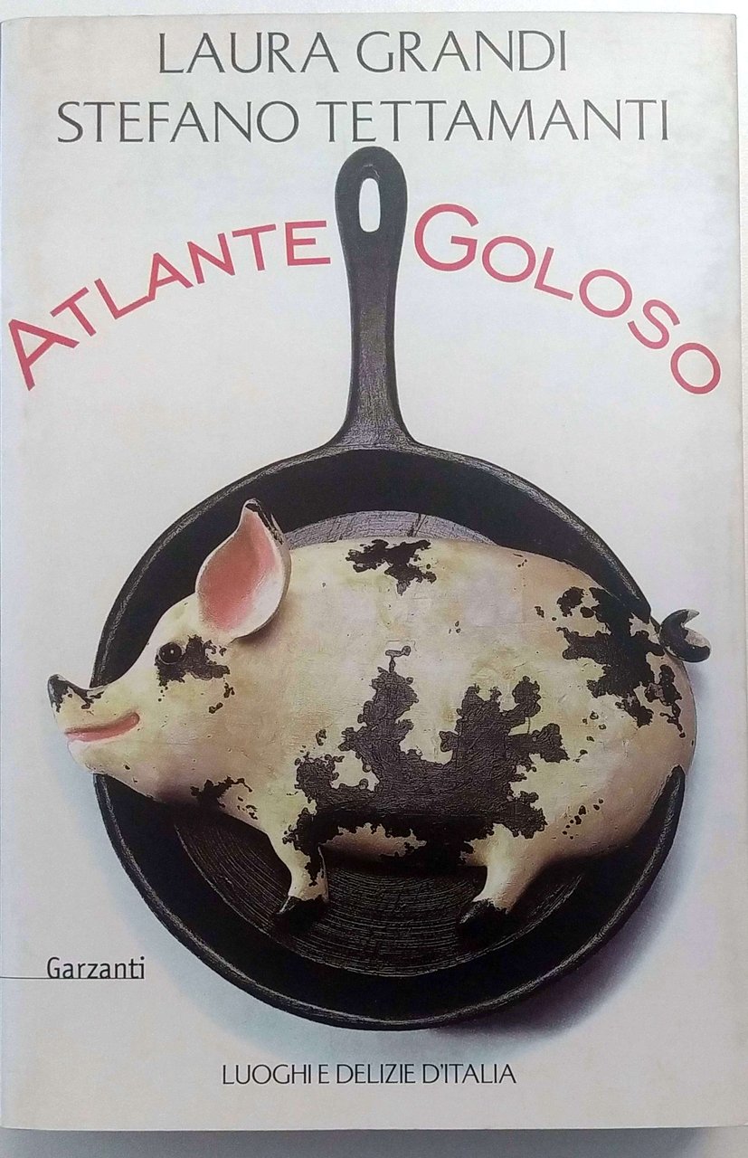 ATLANTE GOLOSO. LUOGHI E DELIZIE D'ITALIA. | Immagine principale