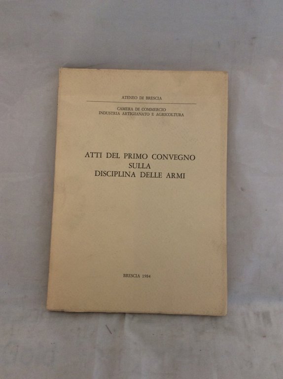 ATTI DEL PRIMO CONVEGNO SULLA DISCIPLINA DELLE ARMI.