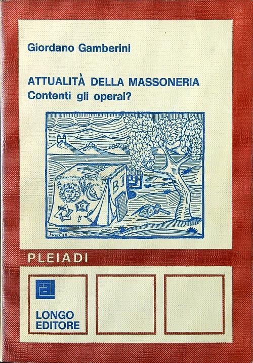 ATTUALIT¿ DELLA MASSONERIA : CONTENTI GLI OPERAI ?