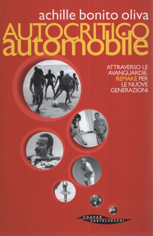 AUTOCRITICO AUTOMOBILE ATTRAVERSO LE AVANGUARDIE. REMAKE PER LE NUOVE GENERAZIONI.