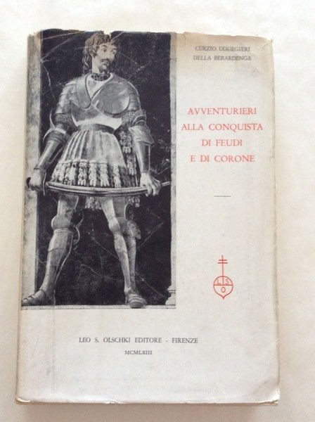AVVENTURIERI ALLA CONQUISTA DI FEUDI E DI CORONE. - (1356-1429).