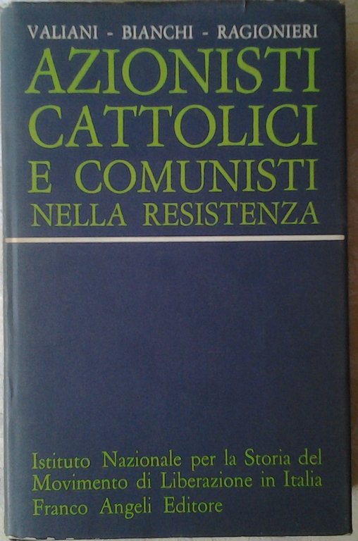 AZIONISTI CATTOLICI E COMUNISTI NELLA RESISTENZA. - Scritti di Leo … | Immagine Gallery 2