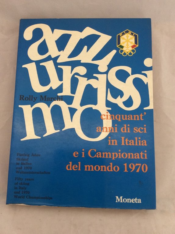 AZZURRISSIMO - CINQUANT'ANNI DI SCI IN ITALIA E I CAMPIONATI …
