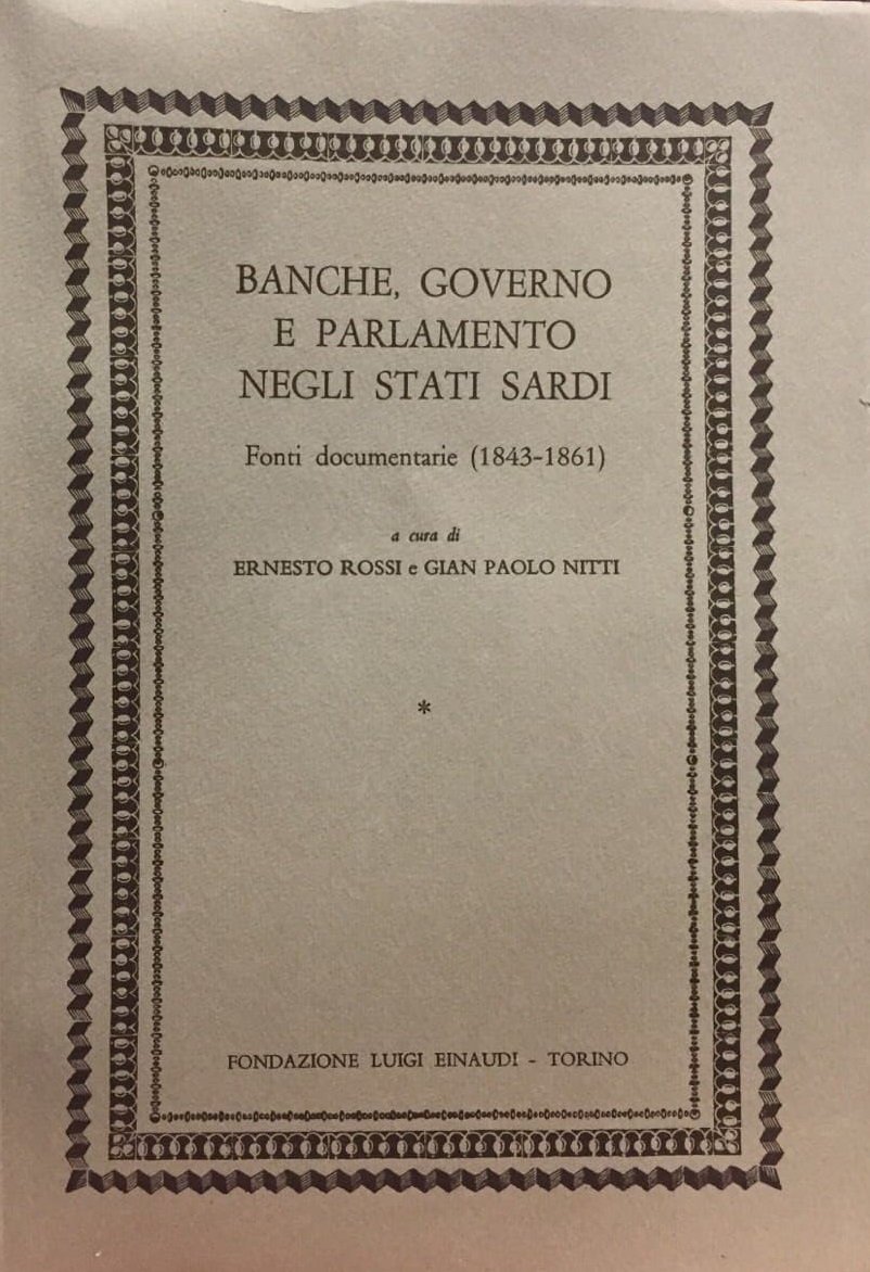 BANCHE, GOVERNO E PARLAMENTO NEGLI STATI SARDI: FONTI DOCUMENTARIE, 1843-1861. …