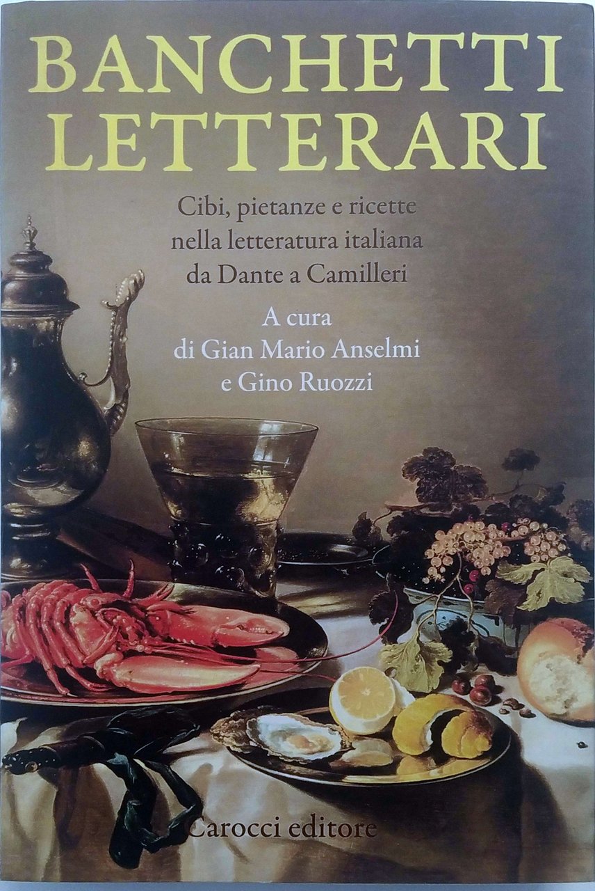 BANCHETTI LETTERARI. CIBI, PIETANZE E RICETTE NELLA LETTERATURA DA DANTE …