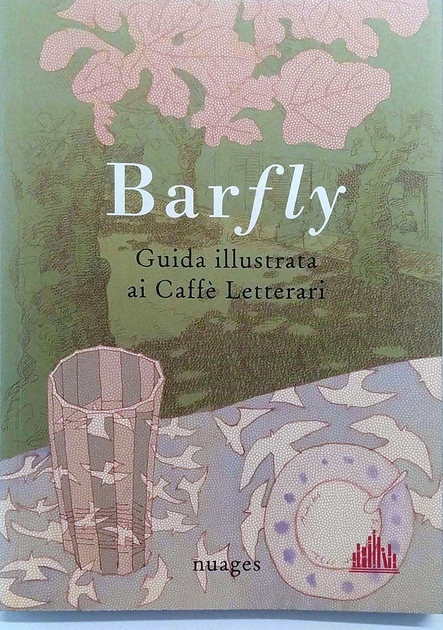 BARFLY, GUIDA ILLUSTRATA AI CAFFÈ LETTERARI. | Immagine principale