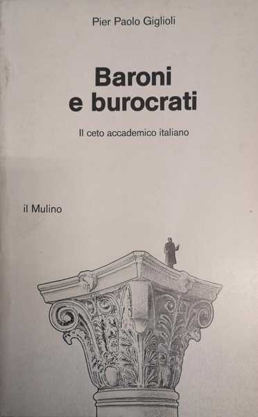 BARONI E BUROCRATI : IL CETO ACCADEMICO ITALIANO. | Immagine principale