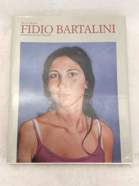 BARTALINI, PITTORE DELLA MARGINALITA'. - Con una testimonianza di Athos …