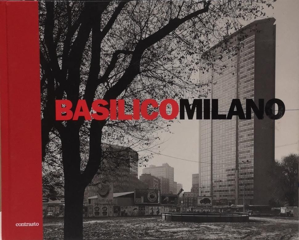 BASILICO MILANO. LETTERA ALLA MIA CITTÀ.