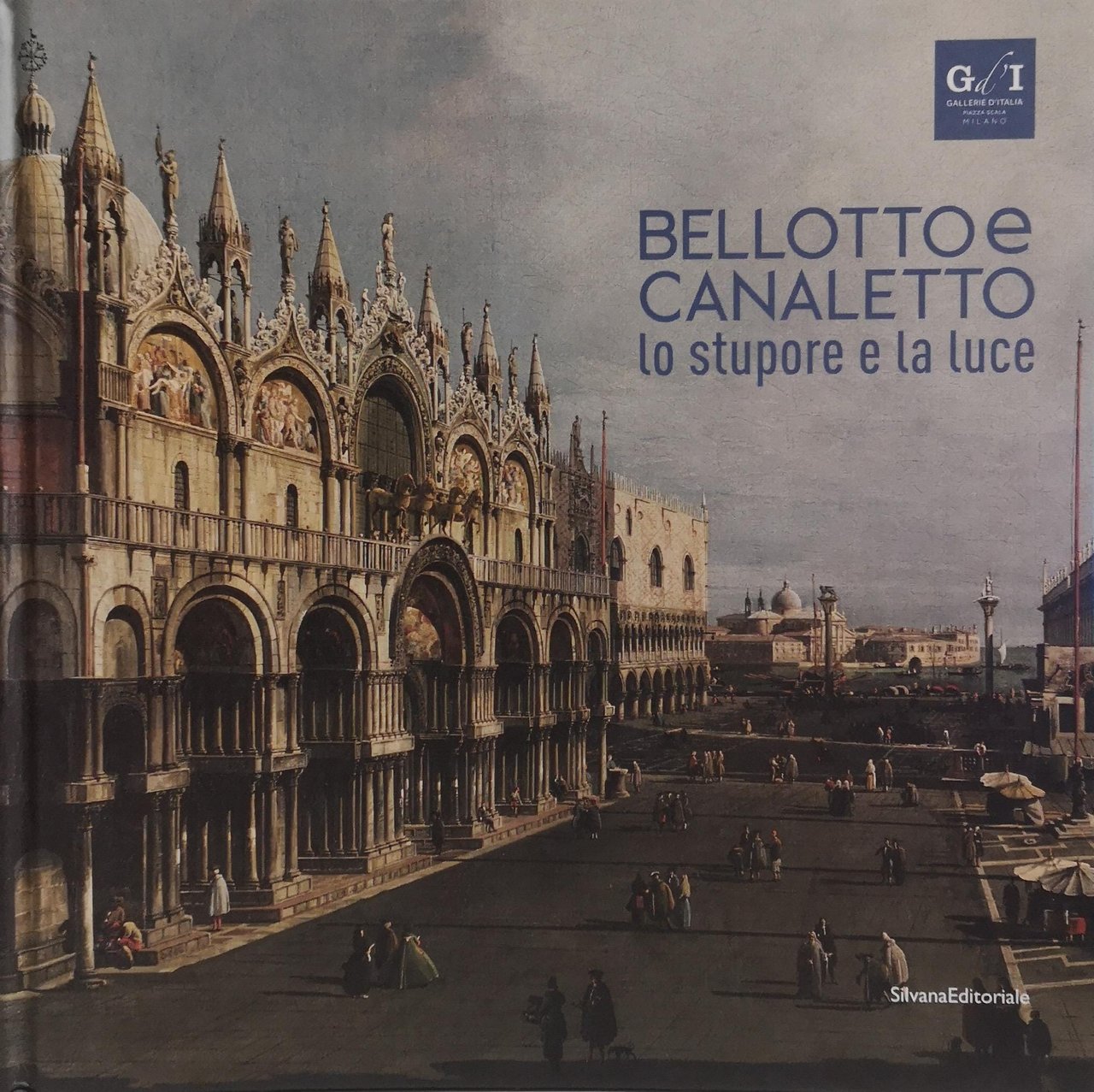 BELLOTTO E CANALETTO. LO STUPORE E LA LUCE.