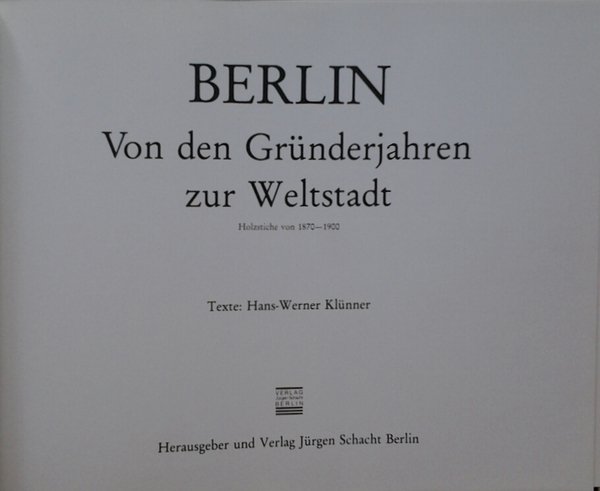 BERLIN VON DEN GRUNDERJAHREN ZUR WELTSTADT. - Holzstiche von 1870-1900.