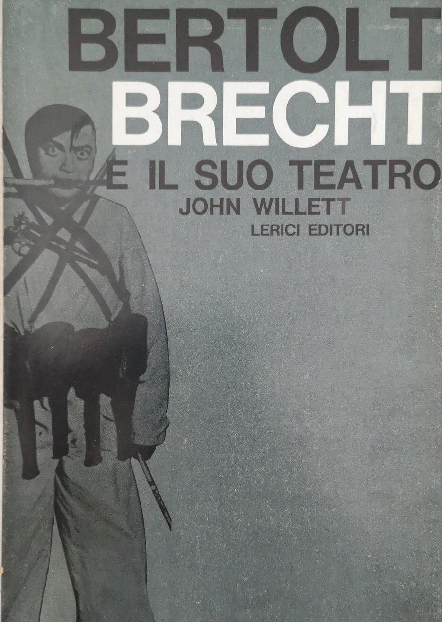 BERTOLT BRECHT E IL SUO TEATRO.