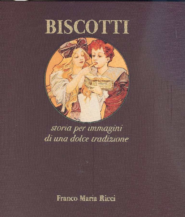 BISCOTTI. - Storia per immagini di una dolce tradizione.