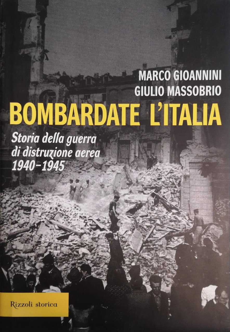 BOMBARDATE L'ITALIA. STORIA DELLA GUERRA DI DISTRUZIONE AEREA 1940-1945. | Immagine principale