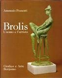 BROLIS. L'UOMO E L'ARTISTA.