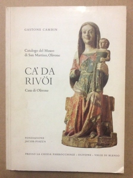 CA' DA RIVOI. - Casa di Olivone, Fondazione Jacob-Piazza. Catalogo …