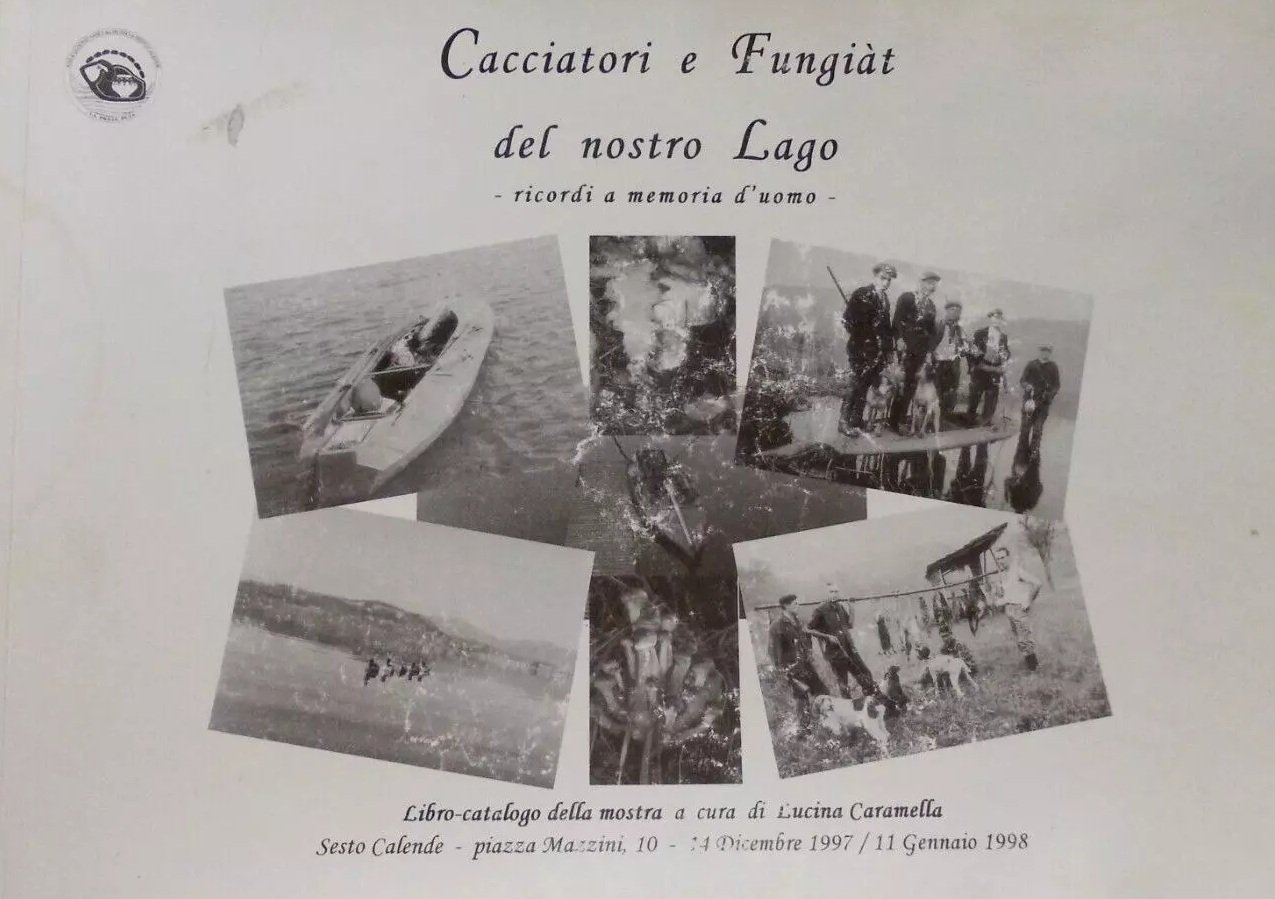 CACCIATORI E FUNGIAT DEL NOSTRO LAGO : RICORDI A MEMORIA …