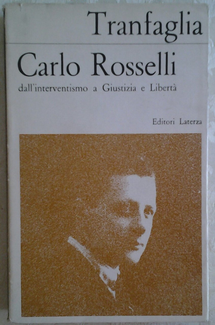 CARLO ROSSELLI DALL'INTERVENTISMO A GIUSTIZIA E LIBERTA'. - Carlo Rosselli …