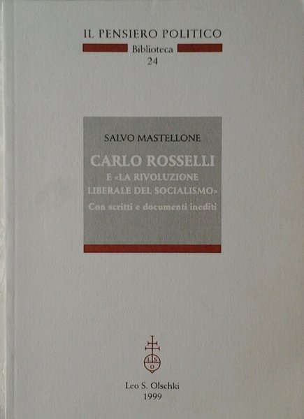CARLO ROSSELLI E 'LA RIVOLUZIONE LIBERALE DEL SOCIALISMO'. - Con …