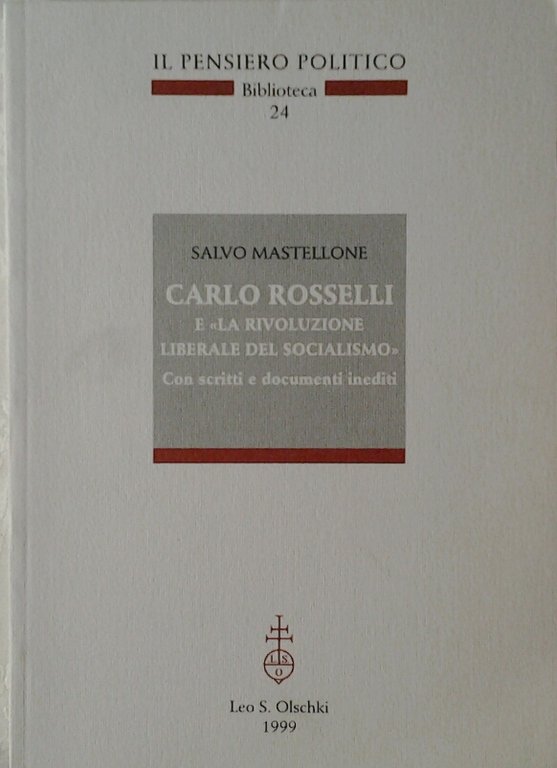 CARLO ROSSELLI E 'LA RIVOLUZIONE LIBERALE DEL SOCIALISMO'. - Con …