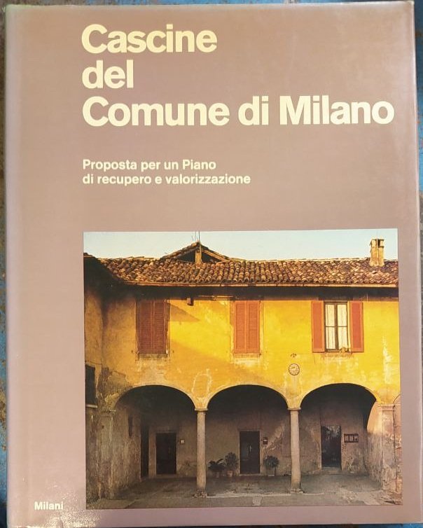 CASCINE DEL COMUNE DI MILANO. - Proposta per un Piano …