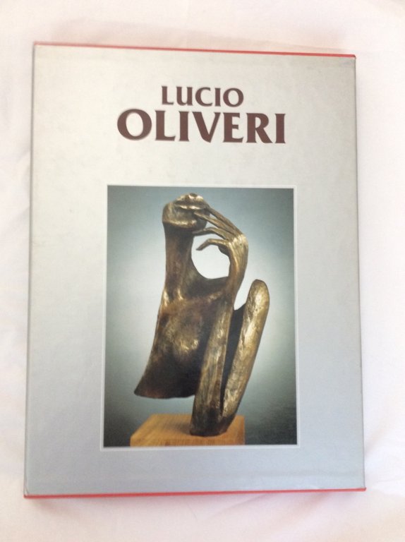 CATALOGO GENERALE DELLE OPERE DI LUCIO OLIVERI. PRIMO VOLUME 1981-2003.