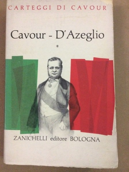 CAVOUR E L'INGHILTERRA. Carteggio con V. E. D'Azeglio. Vol. I …