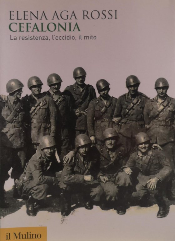 CEFALONIA. LA RESISTENZA, L'ECCIDIO, IL MITO.