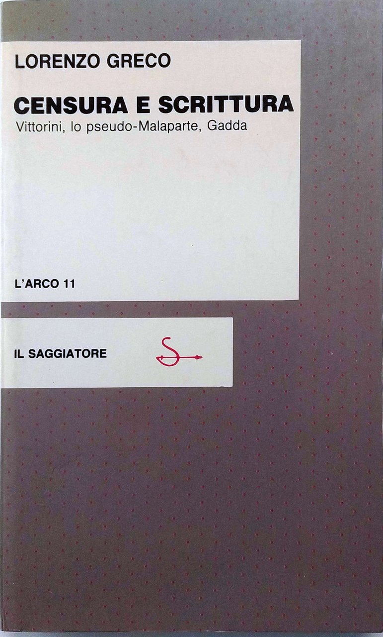 CENSURA E SCRITTURA : VITTORINI, LO PSEUDO-MALAPARTE, GADDA. | Immagine principale