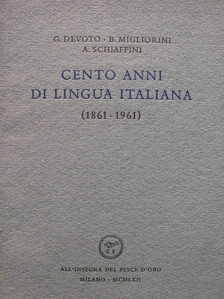 CENTO ANNI DI LINGUA ITALIANA. - (1861-1961).