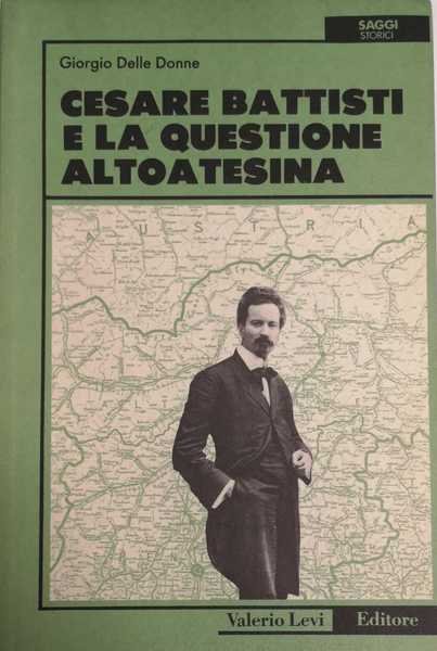 CESARE BATTISTI E LA QUESTIONE ALTOATESINA.