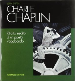 CHARLIE CHAPLIN. RITRATTO INEDITO DI UN POETA VAGABONDO.