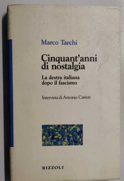 CINQUANT'ANNI DI NOSTALGIA. LA DESTRA ITALIANA DOPO IL FASCISMO. INTERVISTA …