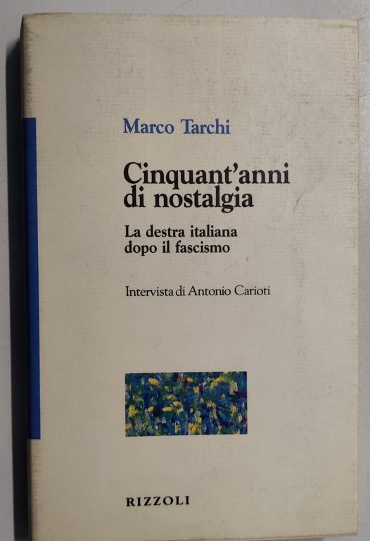 CINQUANT'ANNI DI NOSTALGIA. LA DESTRA ITALIANA DOPO IL FASCISMO. INTERVISTA …