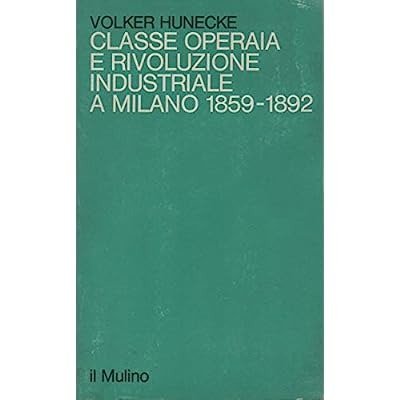 CLASSE OPERAIA E RIVOLUZIONE INDUSTRIALE A MILANO, 1859-1892. | Immagine principale