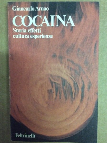 COCAINA. - Storia effetti cultura esperienze.