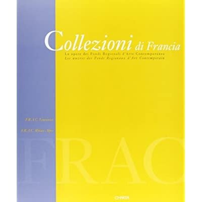 COLLEZIONI DI FRANCIA : LE OPERE DEI FONDI REGIONALI D'ARTE …