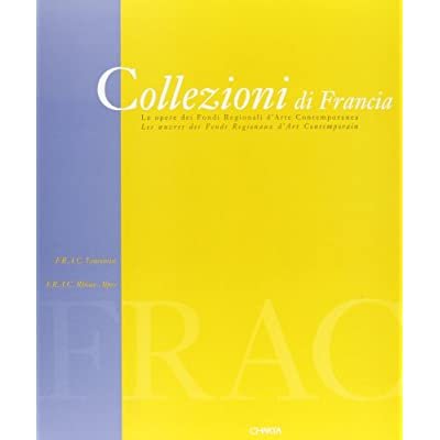 COLLEZIONI DI FRANCIA : LE OPERE DEI FONDI REGIONALI D'ARTE …