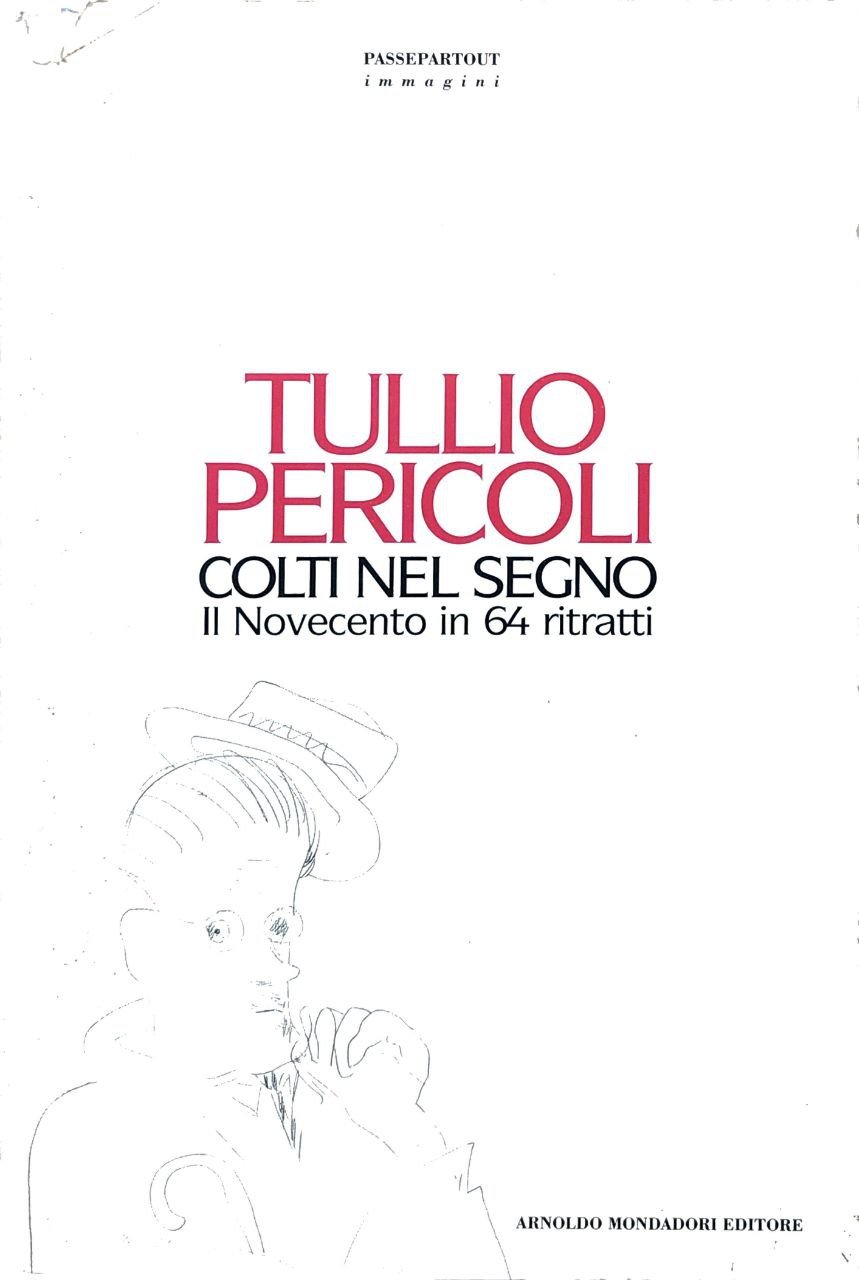 COLTI NEL SEGNO. - Il Novecento in 64 ritratti.