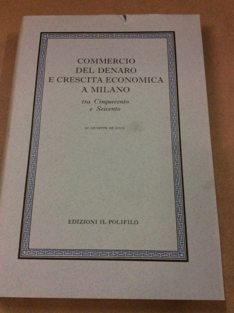 COMMERCIO DEL DENARO E CRESCITA ECONOMICA A MILANO TRA CINQUECENTO …