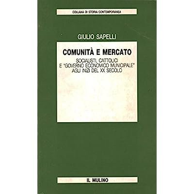 COMUNITA' E MERCATO : SOCIALISTI, CATTOLICI E GOVERNO ECONOMICO MUNICIPALE … | Immagine Gallery 2