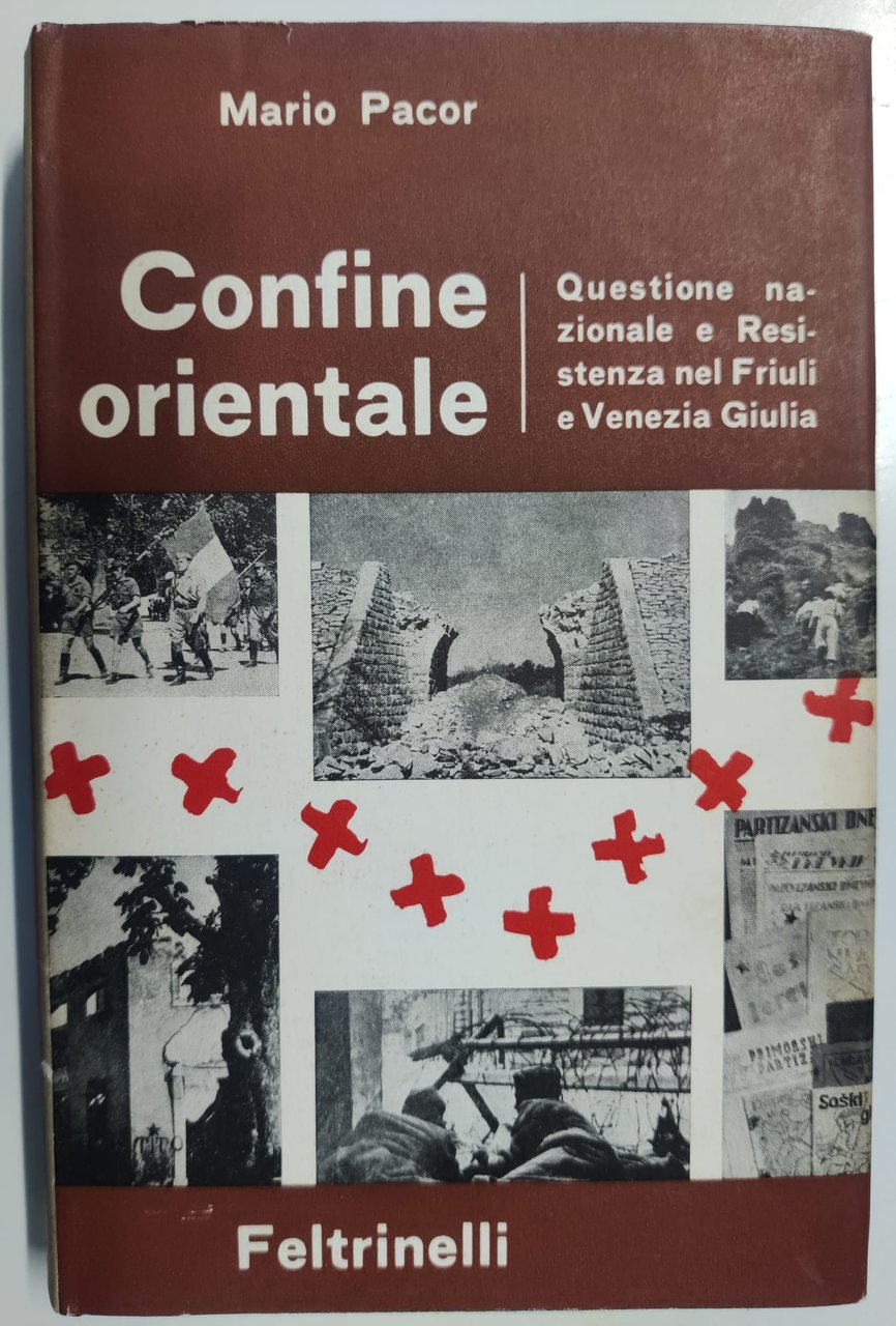 CONFINE ORIENTALE. - Questione nazionale e Resistenza nel Friuli-Venezia Giulia.