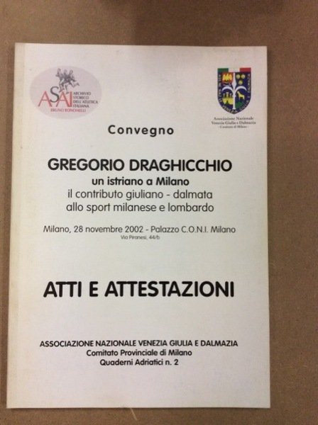 CONVEGNO GREGORIO DRAGHICCHIO. UN ISTRIANO A MILANO. ASSOCIAZIONE NAZIONALE VENEZIA …