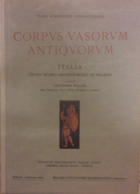 CORPUS VASORUM ANTIQUORUM - ITALIA, 31. - Milano, Civico Museo Archeologico - Fascicolo 1. A cura di G. Belloni.