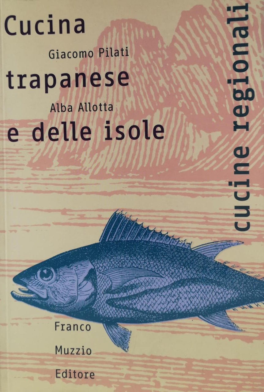 CUCINA TRAPANESE E DELLE ISOLE. LE STORIE, IL LAVORO, IL …