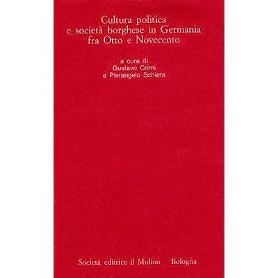 CULTURA POLITICA E SOCIETA' BORGHESE IN GERMANIA FRA OTTO E …