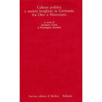 CULTURA POLITICA E SOCIETA' BORGHESE IN GERMANIA FRA OTTO E …